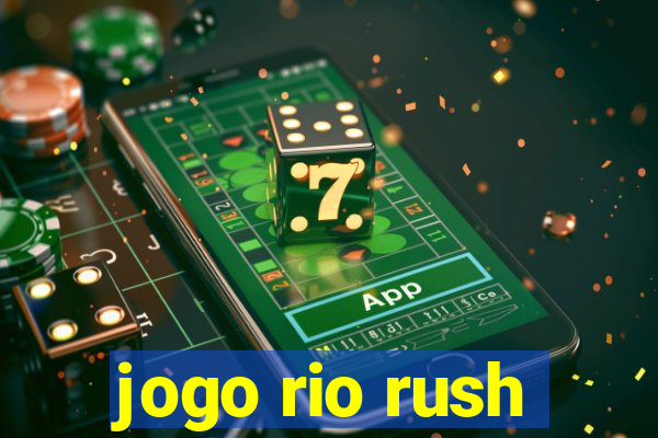 jogo rio rush